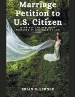 Marriage Petition to U.S. Citizen: Marriage Law Petitions prepared by Immigration Law Firm 194877495X Book Cover