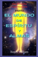 EL MUNDO DE ESPÍRITU y ALMAS [[ PARTE 1 ]]: Una filosofía espiritualista B09FNLZDRJ Book Cover