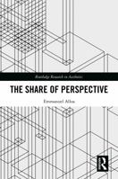 The Share of Perspective (Routledge Research in Aesthetics) 1032739185 Book Cover
