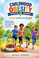 Childhood Obesity Prevention And Treatment: Eating Healthy Can Be Fun! 1519303114 Book Cover