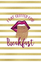I Eat Glitter For Breakfast: All Purpose 6x9" Blank Lined Notebook Journal Way Better Than A Card Trendy Unique Gift Gold and White Striped Bratt 1694675122 Book Cover