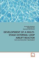DEVELOPMENT OF A MULTI-STAGE EXTERNAL LOOP AIRLIFT REACTOR 3639298756 Book Cover