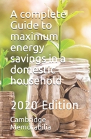 A complete Guide to maximum energy savings in a domestic household: 2020 Edition B08HT867Z9 Book Cover