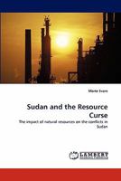 Sudan and the Resource Curse: The impact of natural resources on the conflicts in Sudan 3844305211 Book Cover