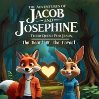 The Adventures of Jacob and Josephine their Quest for jesus: The Heart of the Forest B0F5NJKK72 Book Cover