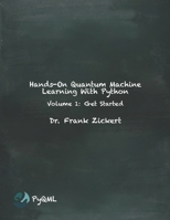 Hands-On Quantum Machine Learning With Python: Volume 1: Get Started B09786HQSB Book Cover