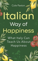Italian Way of Happiness: What Italy Can Teach Us About Happiness 3690320194 Book Cover