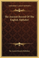 The Ancient Record Of The English Alphabet 1425336086 Book Cover