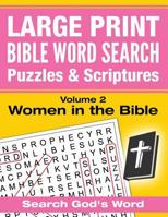 LARGE PRINT - Bible Word Search Puzzles with Scriptures, Volume 2: Women in the Bible: Search God's Word 1537699962 Book Cover