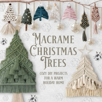 Macrame Christmas Trees: Cozy DIY Projects for a Warm Holiday Home B0GG9WS474 Book Cover