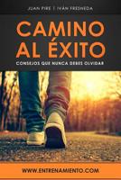 Camino al éxito: Consejos que nunca debes olvidar (Spanish Edition) 1793883246 Book Cover