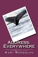 Address: Everywhere: A true story of one year, six continents and a lifetime of memories 1468088513 Book Cover