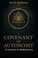 Covenant Of Autonomy: A Journey To Rediscovery B0FK26JPB4 Book Cover