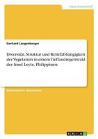 Diversit�t, Struktur und Reliefabh�ngigkeit der Vegetation in einem Tieflandregenwald der Insel Leyte, Philippinen 3668785228 Book Cover