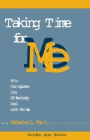 Taking Time for Me: How Caregivers Can Effectively Deal With Stress (Golden Age Books) 0879757965 Book Cover