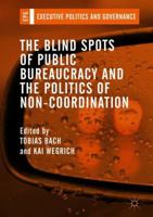The Blind Spots of Public Bureaucracy and the Politics of Non‐Coordination 3319766716 Book Cover