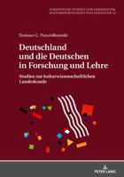 Deutschland Und Die Deutschen in Forschung Und Lehre: Studien Zur Kulturwissenschaftlichen Landeskunde 3631763557 Book Cover