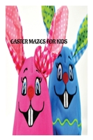 EASTER MAZES FOR KIDS FOR AGE 5: B0C1J7NYMW Book Cover