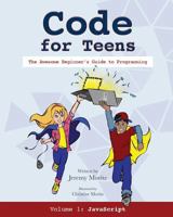 Code for Teens: The Awesome Beginner's Guide to Programming 1684019605 Book Cover
