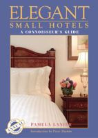 Elegant Small Hotels: Boutique and Luxury Accommodations 0984376690 Book Cover