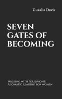 Seven Gates of Becoming: Walking with Persephone: A somatic reading for women B0GCS4G9V5 Book Cover
