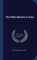 The Public Ministry of Jesus 1017587108 Book Cover