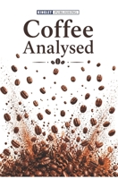 Coffee Analysed: A comprehensive exploration of coffee science, culture, flavour, and global traditions B0GJYWNMZN Book Cover