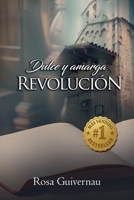 Dulce Y Amarga Revolución (¿El Amor Lo Puede Todo? Triología Romántica Independientes (3 Libros)) (Spanish Edition) B0FJBW8TR8 Book Cover