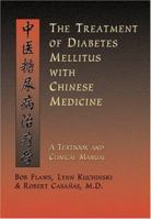 The Treatment of Diabetes Mellitus With Chinese Medicine: A Textbook & Clinical Manual 1891845217 Book Cover