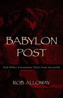 Babylon Post: And other uncommon tales from Jeremiah 1573832251 Book Cover