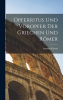 Opferritus und Voropfer der Griechen und Römer 1019266899 Book Cover