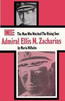 The Man Who Watched The Rising Sun The Story Of Admiral Ellis M. Zacharias 4871873455 Book Cover