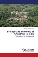 Ecology and Economy of Chenchu's in India: The chenchus : A Foraging Tribe 3659160504 Book Cover