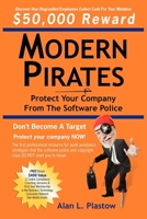 Modern Pirates: Protect Your Company from the Software Police 1933596392 Book Cover