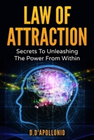 Law of Attraction: Secrets To Unleashing The Power From Within 1540716716 Book Cover