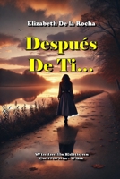 Después de Ti… (Elizabeth De la Rocha y Alejandro Miguel) (Spanish Edition) B0F18KQT5G Book Cover