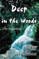 Deep in the Woods: The Beginning 0595126332 Book Cover