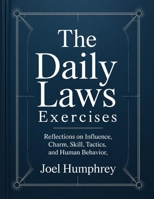 The Daily Laws Exercises: Reflections on Influence, Charm, Skill, Tactics, and Human Behavior. B0FNPZNY5J Book Cover