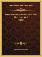 Some Textual Notes on All's Well, That Ends Well 1022015133 Book Cover