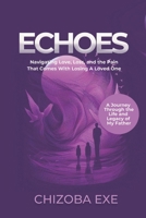 Echoes: Navigating Love, Loss and the Pain that Comes with Losing a Loved One B0F22NPJZ5 Book Cover
