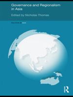 Governance and Regionalism in Asia 0415667151 Book Cover