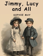 Jimmy, Lucy, and All 1516857674 Book Cover