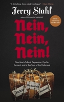 Nein, Nein, Nein!: One Man?s Tale of Depression, Psychic Torment, and a Bus Tour of the Holocaust 1636141536 Book Cover