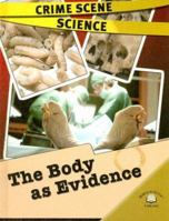 (Crime Scene Science) the Body of Evidence 0836877152 Book Cover