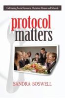 Protocol Matters: Cultivating Social Graces in Christian Homes and Schools 1591280257 Book Cover