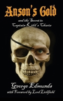 Anson's Gold: and the Secret to Captain Kidd's Charts 1910125385 Book Cover