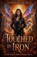Touched By Iron: The Glenbury Hollow Series - Book 1 1972117114 Book Cover
