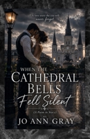 When The Cathedral Bells Fell Silent (A Poem in Story) B0H2G6CRJ4 Book Cover
