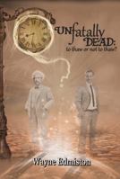 Unfatally Dead: to thaw or not to thaw? 0999369806 Book Cover