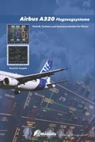 AIRBUS A320 Flugzeugsysteme: Technik, Funktion und Systemverständnis für Piloten (German Edition) B0HDVQ3Q2V Book Cover